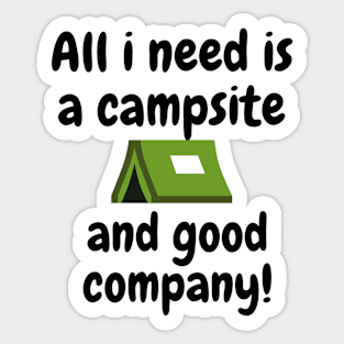 ALL i need is a campsite Sticker